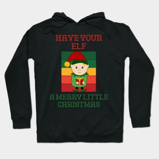 Have Your Elf A Merry Christmas Hoodie